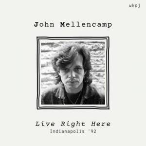  John Mellencamp - Live Right Here  [Live Indianapolis '92]