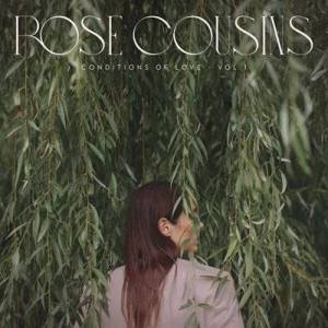 Rose Cousins - Conditions of Love Vol. 1