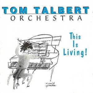  Tom Talbert Orchestra - This Is Living!