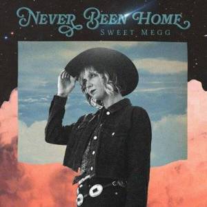  Sweet Megg - Never Been Home