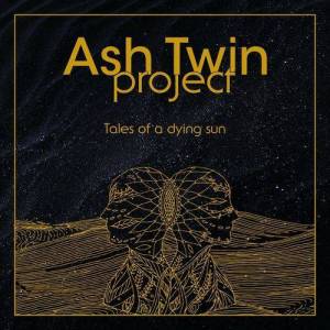  Ash Twin Project - Tales Of A Dying Sun