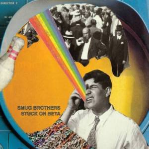  Smug Brothers - Stuck on Beta