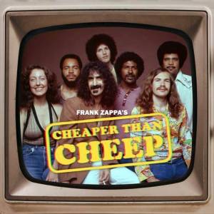  Frank Zappa, The Mothers Of Invention - Cheaper Than Cheep: The Soundtrack (Live 1974)