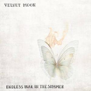  Velvet Moon - Endless War In The Summer
