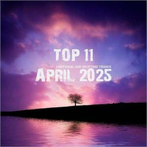  VA - Top 11 April 2025 Emotional and Uplifting Trance