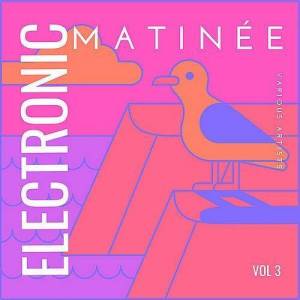  VA - Electronic Matinee [Vol. 3]