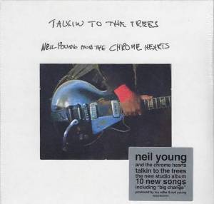  Neil Young And The Chrome Hearts - Talkin to the Trees