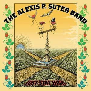  The Alexis P. Suter Band - Just Stay High