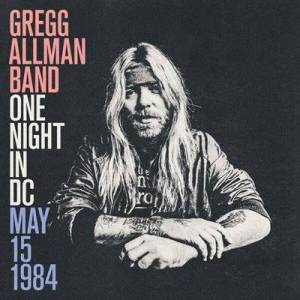  Gregg Allman Band - One Night in DC, May 15, 1984  [Live Concert Recording The Bayou Washington DC, May 15, 1984]