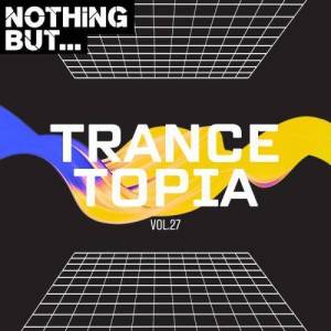  VA - Nothing But... Trancetopia, Vol. 27