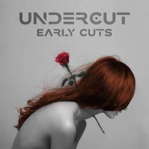  Undercut - Early Cuts