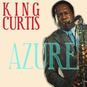  King Curtis - Azure [Remastered]