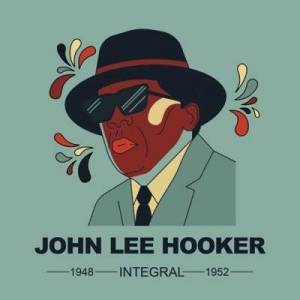  John Lee Hooker - INTEGRAL John Lee Hooker 1948 - 1952
