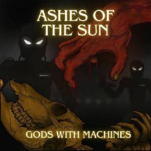  Ashes Of The Sun - Gods With Machines