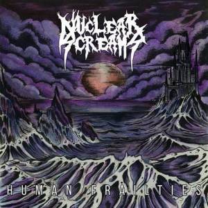  Nuclear Screams - Human Frailties
