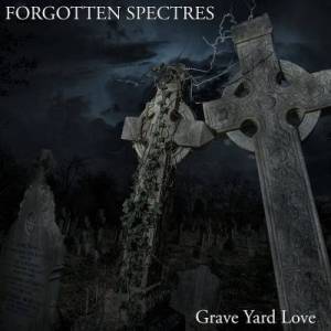  Forgotten Spectres - Graveyard Love